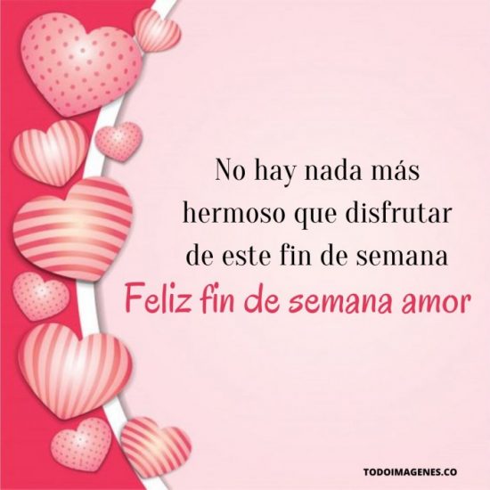 Feliz Fin De Semana Con Frases De Amor Para Dedicar Todo Imágenes 6776